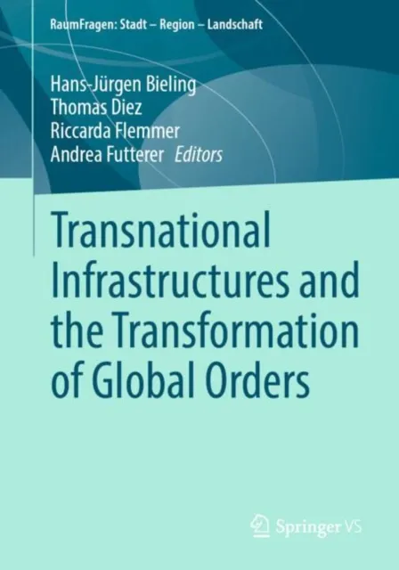 Transnational Infrastructures and the Transformation of Global Orders