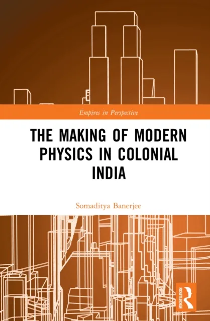 Making of Modern Physics in Colonial India