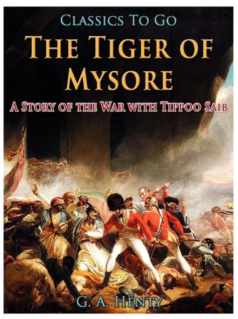 Tiger of Mysore / A Story of the War with Tippoo Saib
