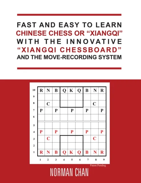 Fast and Easy to Learn Chinese Chess or "Xiangqi" with the Innovative "Xiangqi Chessboard" and the Move-Recording System