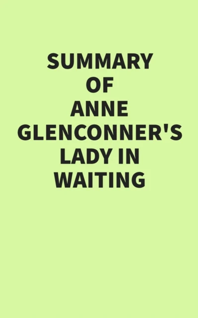 Summary of Anne Glenconner's Lady in Waiting