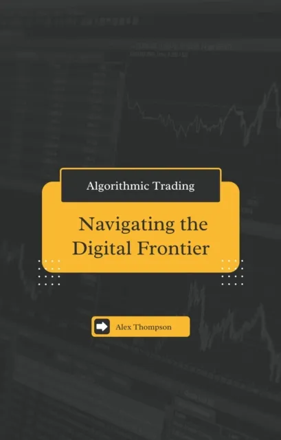 Algorithmic Trading: Navigating the Digital Frontier