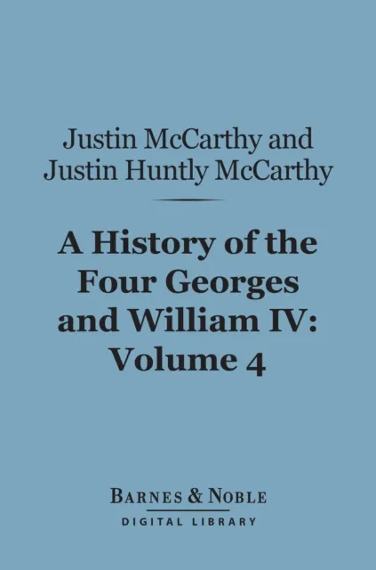 History of the Four Georges and William IV, Volume 4 (Barnes & Noble Digital Library)