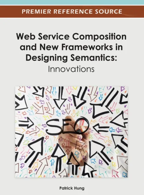 Web Service Composition and New Frameworks in Designing Semantics: Innovations