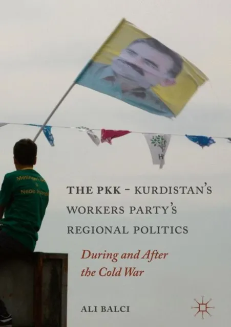 PKK-Kurdistan Workers' Party's Regional Politics