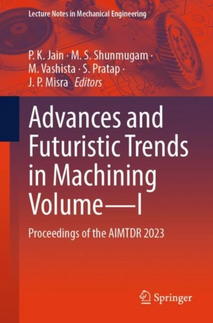 Advances and Futuristic Trends in Machining Volume-I