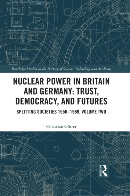 Nuclear Power in Britain and Germany: Trust, Democracy, and Futures