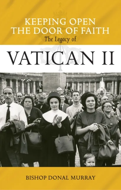 Keeping Open the Door of Faith : The Legacy of Vatican II