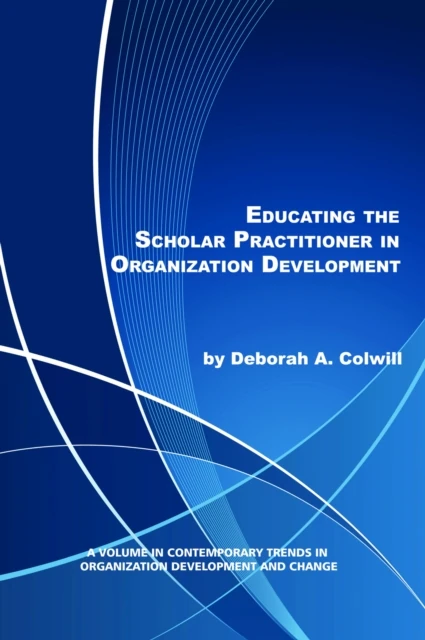 Educating the Scholar Practitioner in Organization Development