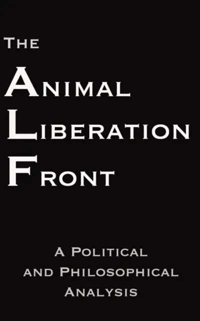 Animal Liberation Front : A Political and Philosophical Analysis
