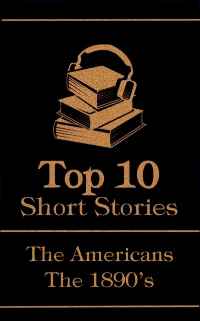 Top 10 Short Stories - The 1890's - The Americans