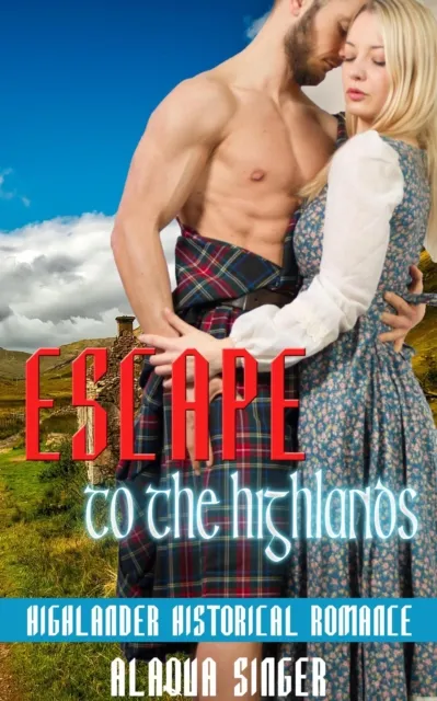 Escape to the Highlands:  Highlander Historical Romance