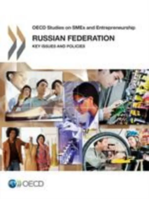 OECD Studies on SMEs and Entrepreneurship Russian Federation: Key Issues and Policies