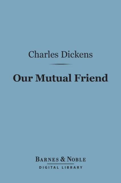 Our Mutual Friend (Barnes & Noble Digital Library)