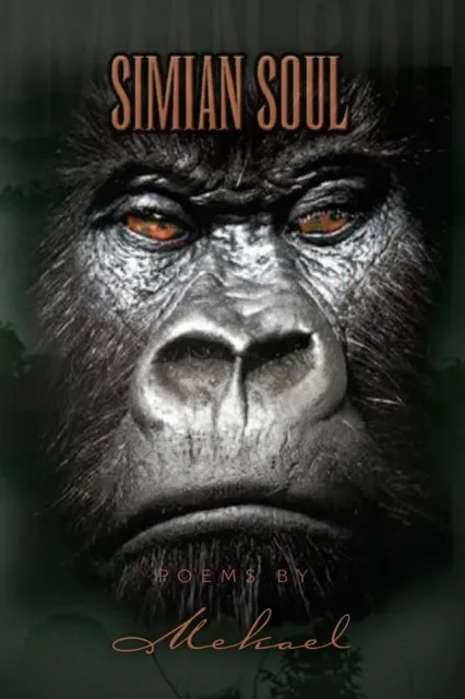 Simian Soul Poems by Mekael
