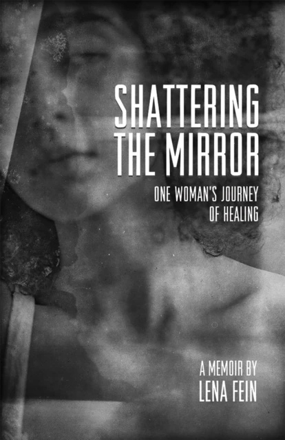 Shattering the Mirror - A Memoir