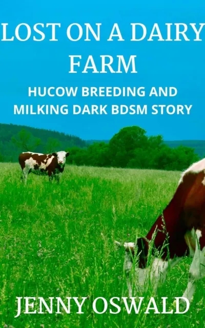 Lost On A Dairy Farm - A Dark Hucow Story Of Forbidden Pleasure