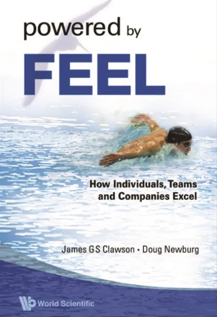 Powered By Feel: How Individuals, Teams, And Companies Excel