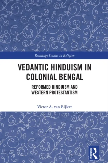 Vedantic Hinduism in Colonial Bengal