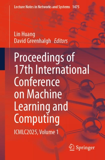 Proceedings of 17th International Conference on Machine Learning and Computing