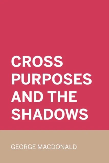 Cross Purposes and The Shadows
