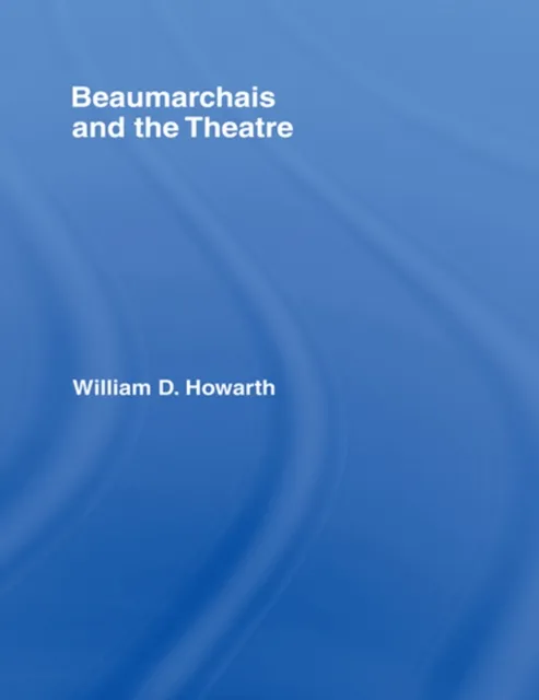 Beaumarchais and the Theatre