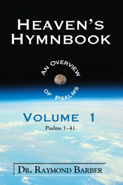 Heaven's Hymnbook: An Overview of the Psalms Vol. 1