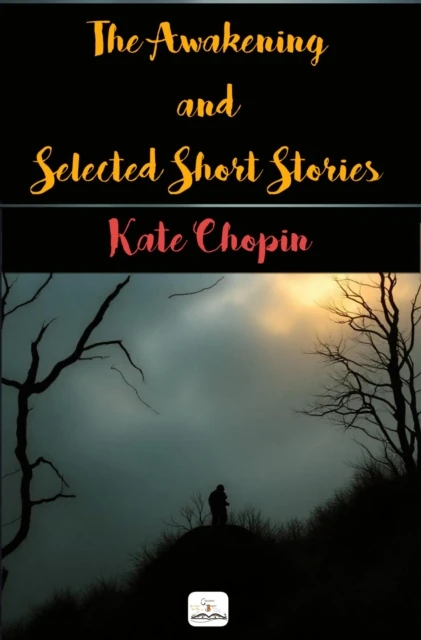 Awakening and Selected Short Stories