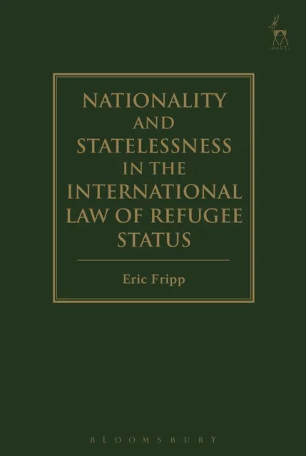 Nationality and Statelessness in the International Law of Refugee Status
