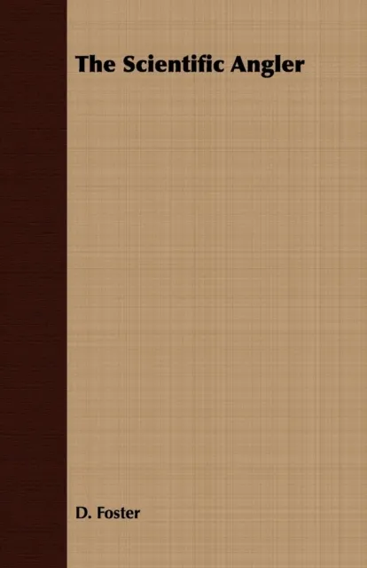 Scientific Angler - Being a General and Instructive Work on Artistic Angling