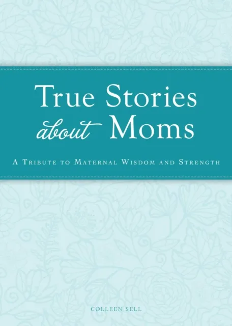 True Stories about Moms
