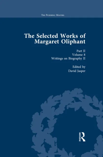 Selected Works of Margaret Oliphant, Part II Volume 8