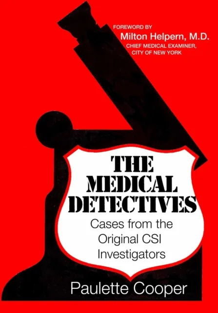 Medical Detectives:  Cases from the Original CSI Investigators
