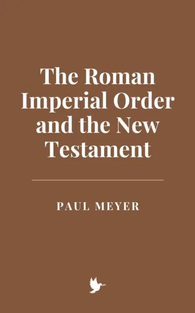 Roman Imperial Order and the New Testament