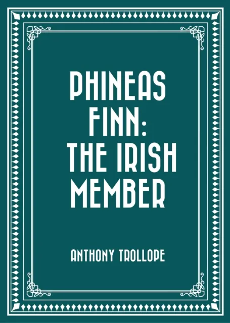 Phineas Finn: The Irish Member