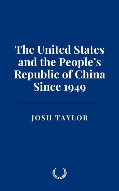United States and the People's Republic of China Since 1949