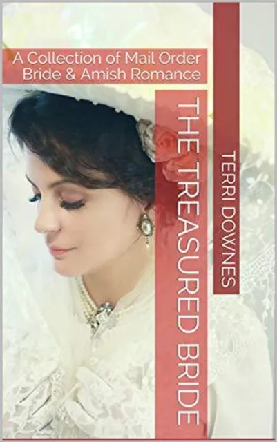 Treasured Bride : An Anthology of Mail Order Bride & Amish Romance