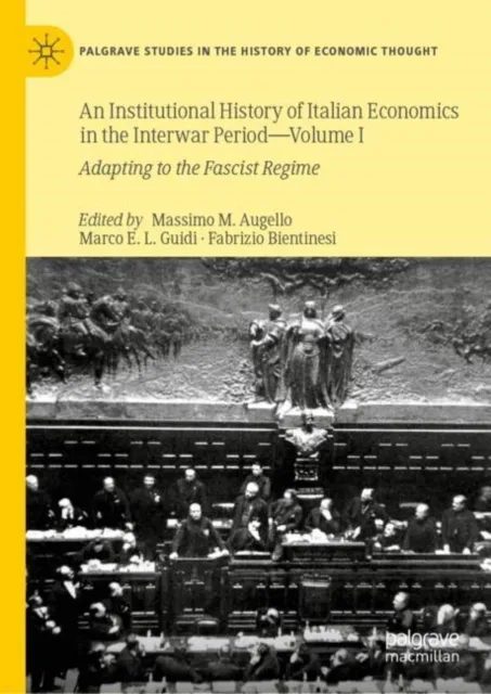 Institutional History of Italian Economics in the Interwar Period - Volume I