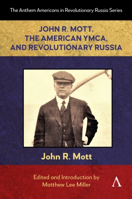 John R. Mott, the American YMCA, and Revolutionary Russia