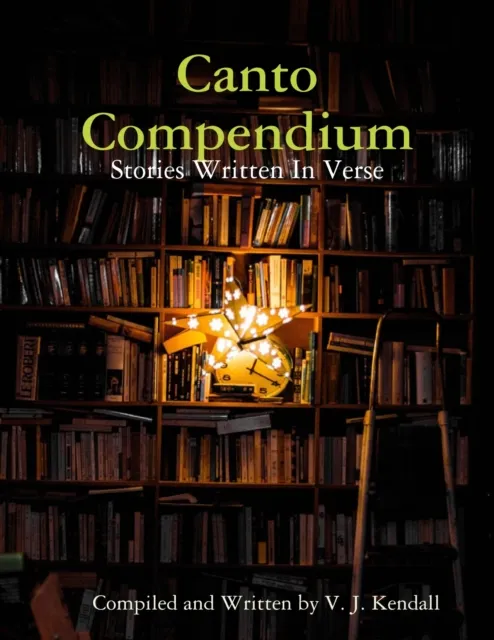 Canto Compendium: Stories Written In Verse