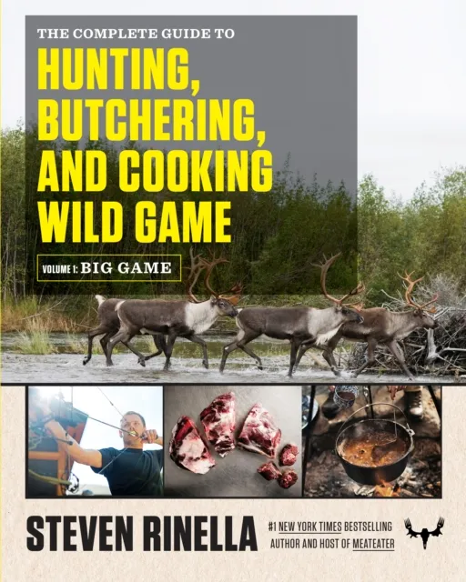 Complete Guide to Hunting, Butchering, and Cooking Wild Game