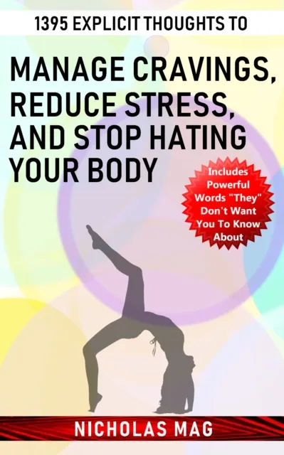 1395 Explicit Thoughts to Manage Cravings, Reduce Stress, and Stop Hating Your Body