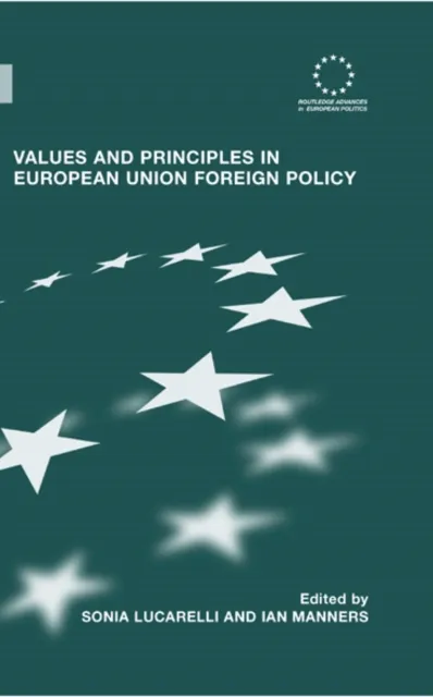 Values and Principles in European Union Foreign Policy
