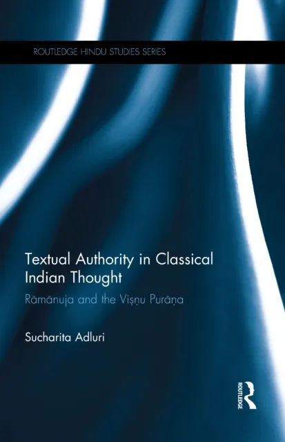Textual Authority in Classical Indian Thought