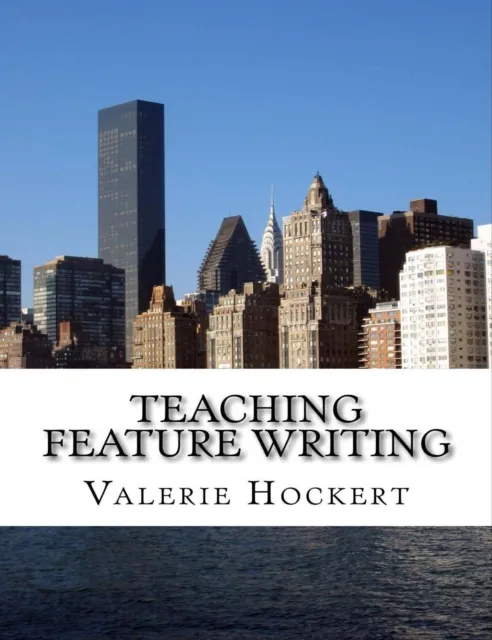 Teaching Feature Writing: An Eight Week Lesson Plan