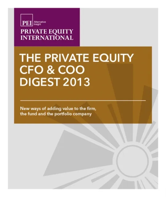 The CFO & COO Digest 2013 : New ways of adding value to the firm, the fund, and the portfolio company