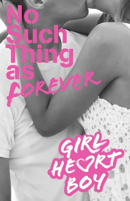 Girl Heart Boy: No Such Thing as Forever (Book 1)