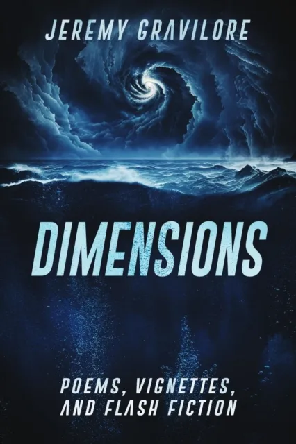 Dimensions: Poems, Vignettes, and Flash Fiction