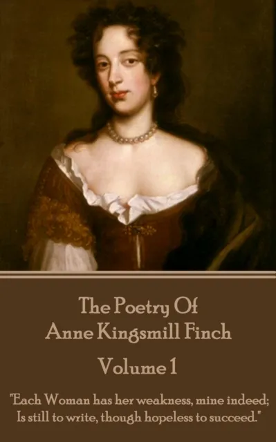 Poetry of Anne Kingsmill Finch - Volume 1