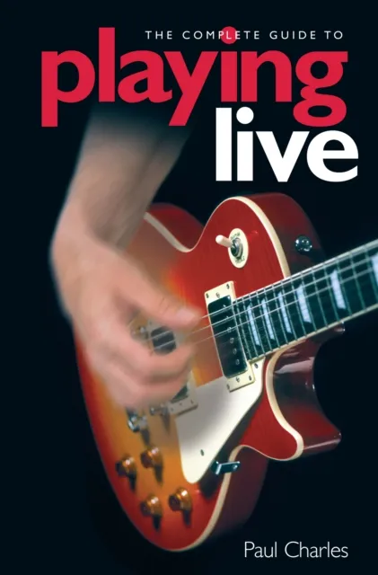 Complete Guide To Playing Live